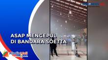Panik! Asap Mengepul di Terminal 2 Bandara Soekarno-Hatta