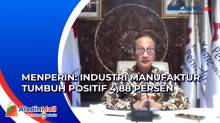 Menperin: Industri Manufaktur tumbuh Positif 4,88 Persen
