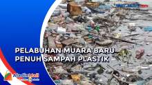Sampah Plastik Tersebar di Pelabuhan Muara Baru Ganggu Aktivitas Warga