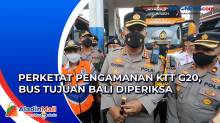 Bus Tujuan Bali Diperiksa di Terminal Purbaya Guna Perketat Pengamanan KTT G20