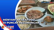 Sensasi Menyantap Seafood di Puncak Pegunungan, Gak Kalah Nikmat dengan Pesisir Pantai