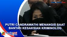 Bantah Kesaksian Kriminolog, Putri Candrawathi Menangis