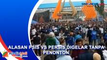 Pertandingan PSIS vs Persis Solo di Stadion Jatidiri Digelar Tanpa Penonton, Begini Penjelasan Polisi