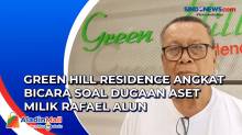 Diduga Aset Milik Rafael Alun Trisambodo, Green Hill Residence Angkat Bicara