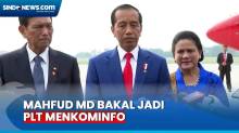 Jokowi Ungkap Mahfud MD Bakal Jadi Plt Menkominfo