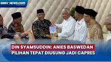 Din Syamsuddin: Anies Baswedan Pilihan Tepat Diusung jadi Capres