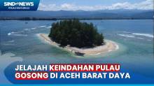 Jelajah Pulau Gosong, Wisata Alam Bahari Nan Cantik di Aceh Barat Daya
