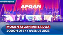 Afgan Bawakan Lagu Galau, Mohon Doa Jodoh ke Penonton SKYAVENUE 2023