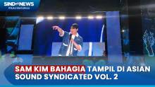 Sam Kim Bahagia Tampil di Asian Sound Syndicated Vol. 2, Nyanyikan Lagu Spesial yang Tidak Dirilis