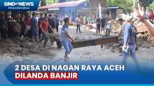 Hujan Lebat di Nagan Raya Aceh, 2 Desa Diterjang Banjir Bandang