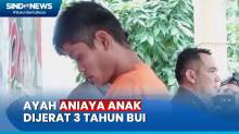 Ayah Sadis Aniaya Anak dan Sebar Video, Dijerat Hukuman 3 Tahun Bui di Sukabumi