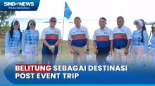 Menparekraf Sandiaga Uno Rekomendasikan Belitung sebagai Destinasi Post Event Trip Delegasi KTT ke-43 ASEAN