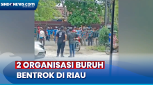 2 Serikat Pekerja Bentrok di Riau, Ternyata Ini Pemicunya