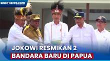 Jokowi Resmikan 2 Bandara Baru di Papua, Picu Ekonomi Baru