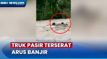 Air Sungai Tiba-Tiba Naik, Truk Pasir Terserat Arus Banjir di Banjarnegara