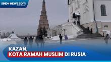 Mengenal Kazan, Kota Ramah Muslim Tempat Berkembangnya Islam di Rusia