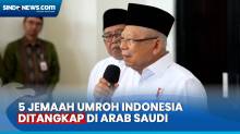 Wapres Angkat Bicara Usai 5 Jemaah Umroh Indonesia Ditangkap di Arab Saudi