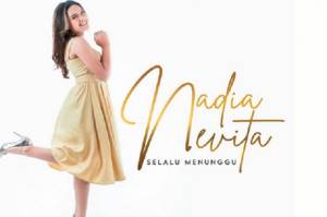 Nadia Nevita Ungkap Perjuangan LDR di Lagu Selalu Menunggu