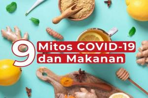 9 Mitos Makanan yang Sembuhkan dan Cegah Covid-19, Cek Faktanya