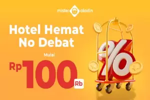 Staycation Mulai dari Rp100.000 Aja di Mister Aladin! Buruan Pesan Promonya Terbatas