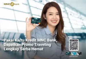 Pakai Kartu Kredit MNC Bank, Dapatkan Promo Traveling Lengkap Serba Hemat