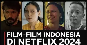Netflix Targetkan Bawa Lebih dari 50 Film Bioskop Indonesia pada 2024