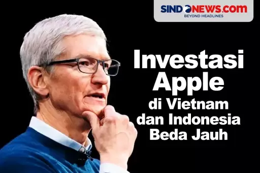 Perbedaan Investasi Apple di Vietnam dan Indonesia Sangat Jauh