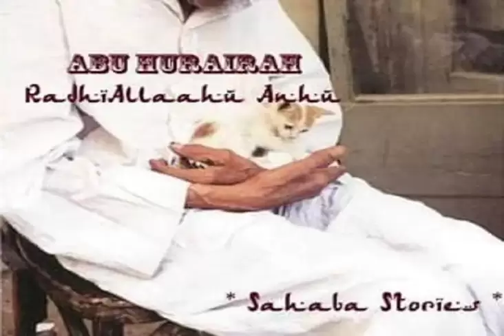 Biografi dan Profil Abu Hurairah, Sahabat Rasulullah yang Dijuluki “Bapak Kucing Kecil”